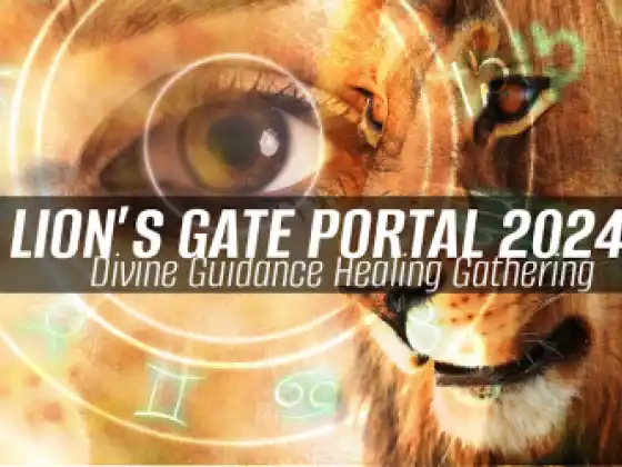 Lion’s Gate Portal 2024: Divine Guidance Healing Gathering